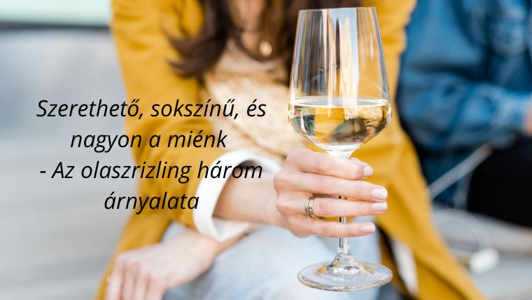 Szerethető, sokszínű, és nagyon a miénk - Az olaszrizling három árnyalata